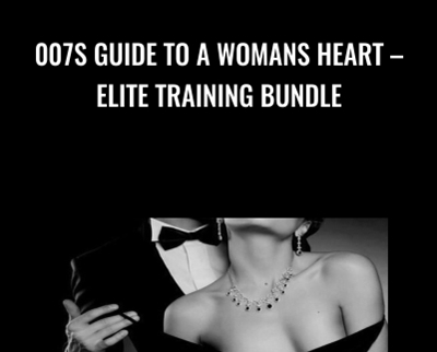 007s Guide to a Womans Heart – Elite Training Bundle