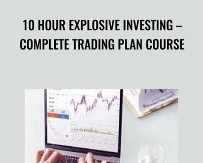 10 Hour Explosive Investing – Complete Trading Plan Course