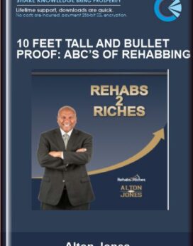 10 Feet Tall and Bullet Proof: ABC’s of Rehabbing - Alton Jones