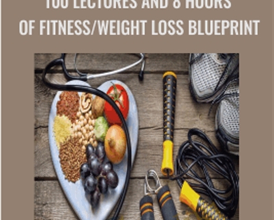 100 Lectures and 8 Hours of Fitness/Weight Loss Blueprint - Jeremy Belter