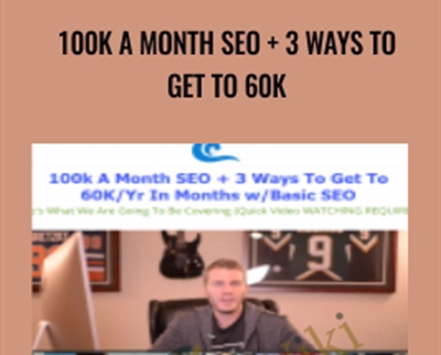 100k A Month Seo + 3 Ways To Get To 60k - Alex Becker
