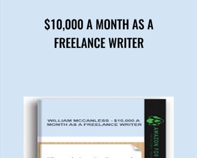 $10,000 A Month As A Freelance Writer - William Mccanless