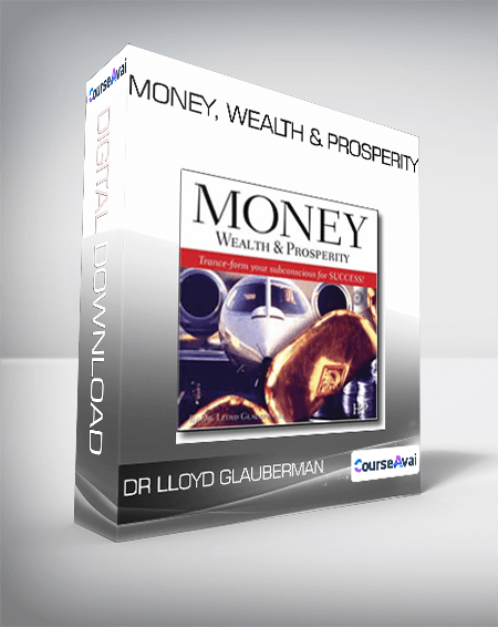 Dr Lloyd Glauberman - Money, Wealth & Prosperity