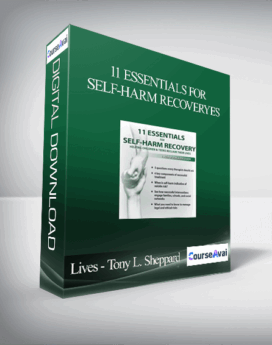 11 Essentials for Self-Harm Recovery: Helping Children & Teens Reclaim Their Lives - Tony L. Sheppard