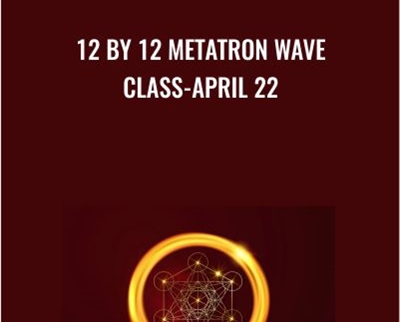 12 by 12 Metatron Wave Class-April 22