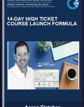 14-Day High Ticket Course Launch Formula - Aaron Fletcher