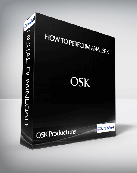 OSK Productions - How To Perform Anal Sex