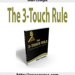 [Download Now] Alan Cowgill – The 3-Touch Rule