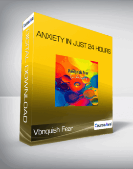 Vanquish Fear - Anxiety in Just 24 Hours
