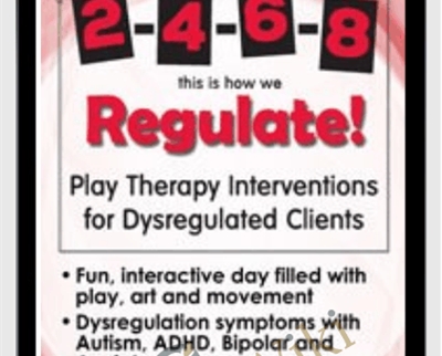 2-4-6-8 This is How We Regulate! Play Therapy Interventions for Dysregulated Clients - Tracy Turner-Bumberry