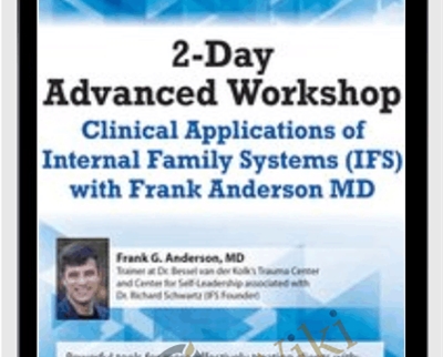 2-Day Advanced Workshop: Clinical Applications of Internal Family Systems (IFS) with Frank Anderson MD