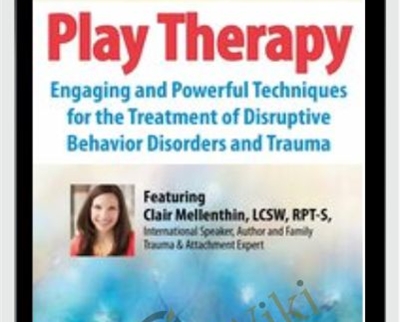 2-Day Conference: Play Therapy: Engaging Powerful Techniques for the Treatment of Disruptive Behavior Disorders and Trauma