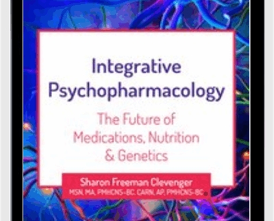 2-Day Integrative Psychopharmacology: The Future of Medications, Nutrition and Genetics