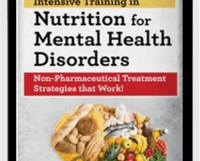 2-Day Intensive Training in Nutrition for Mental Health Disorders: Non-Pharmaceutical Treatment Strategies that Work! - Kristen Allott