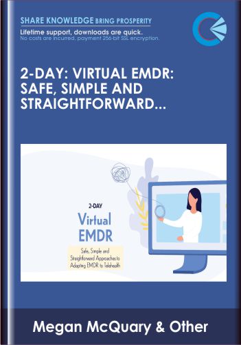 2 - Day: Virtual EMDR: Safe, Simple and Straightforward Approaches to Adapting EMDR to Telehealth - Megan McQuary, LCSW, ACADC, CCTP - II, EMDR - C