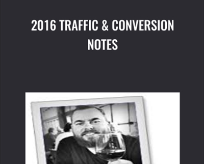 2016 Traffic & Conversion Notes - Tim Castleman