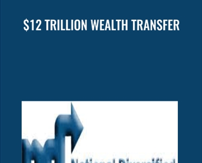 $12 Trillion Wealth Transfer - Gordon Bizar
