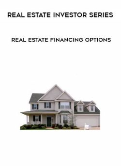 [Download Now] Real Estate Investor Series – Real Estate Financing Options