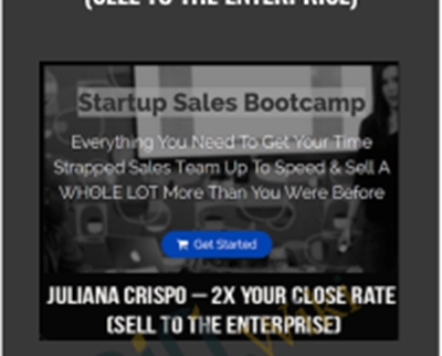 2X Your Close Rate (Sell To The Enterprise) – Juliana Crispo