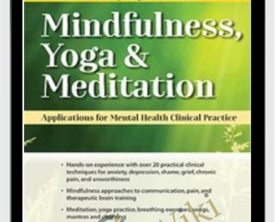3-Day Experiential in Mindfulness, Yoga & Meditation: Applications for Mental Health Clinical Practice - Mary NurrieStearns