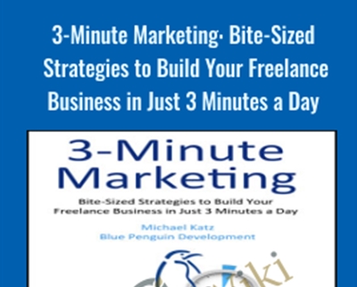 3-Minute Marketing: Bite-Sized Strategies to Build Your Freelance Business in Just 3 Minutes a Day