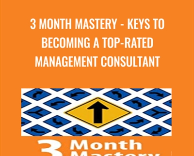 3 Month Mastery - Keys to Becoming a Top-Rated Management Consultant - Jenny Rae Le Roux