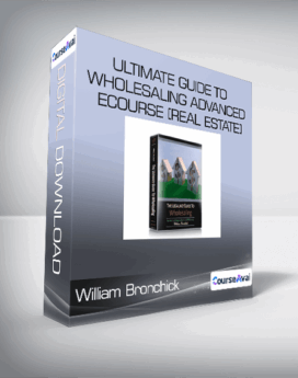 William Bronchick - Ultimate Guide to Wholesaling Advanced eCourse [Real Estate]