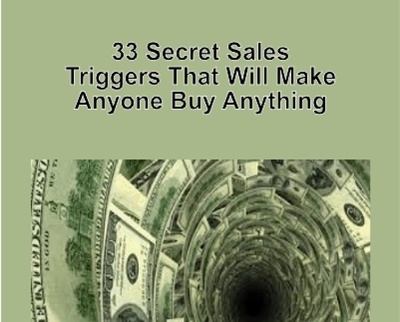 33 Secret Sales Triggers That Will Make Anyone Buy Anything