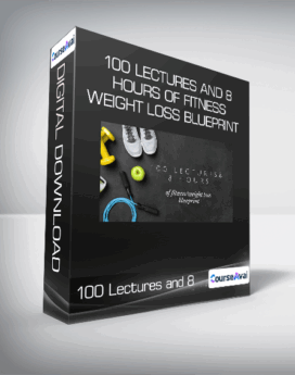 100 Lectures and 8 Hours of Fitness/Weight Loss Blueprint