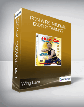 Wing Lam - Iron Wire: Internal Energy Training