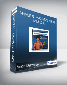 Vince Delmonte - Phase 9, Maximize Your Muscle