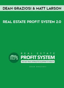 [Download Now] Dean Graziosi & Matt Larson – Real Estate Profit System 2.0