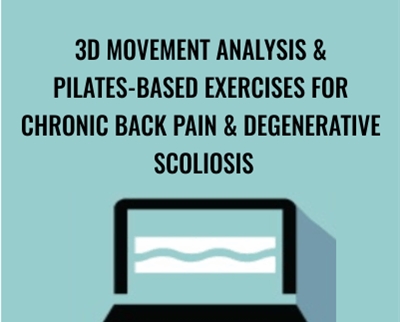 3D Movement Analysis & Pilates-Based Exercises for Chronic Back Pain & Degenerative Scoliosis - Sue DuPont