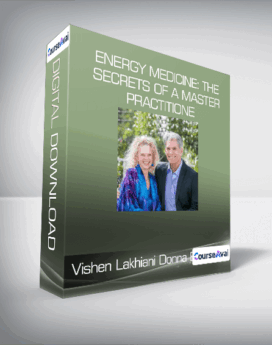 Vishen Lakhiani & Donna Eden - Energy Medicine: The Secrets of a Master Practitione