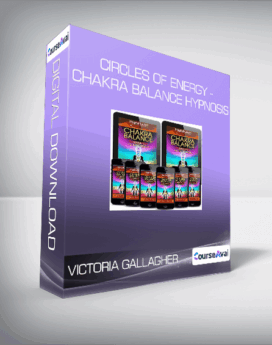 Victoria Gallagher - Circles of Energy - Chakra Balance Hypnosis
