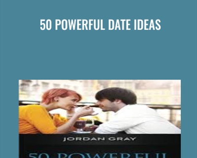 50 Powerful Date Ideas  - Jordan Gray