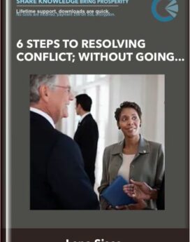 6 Steps to Resolving Conflict; Without Going Limbic - Lena Sisco