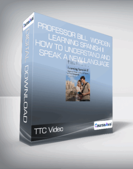TTC Video - Professor Bill Worden - Learning Spanish II - How to Understand and Speak a New Language