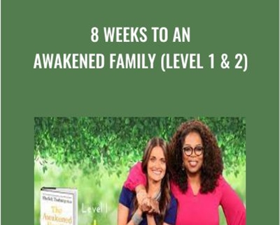 8 Weeks To An Awakened Family (Level 1 & 2) - Shefali Tsabary