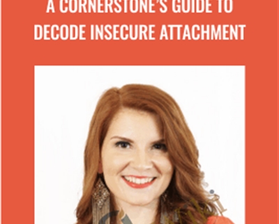 A Cornerstone’s Guide to Decode Insecure Attachment - Briana MacWilliam