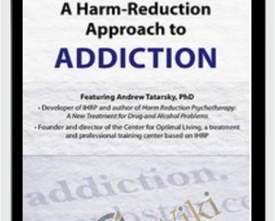 A Harm-Reduction Approach to Addictions - Andrew Tatarsky