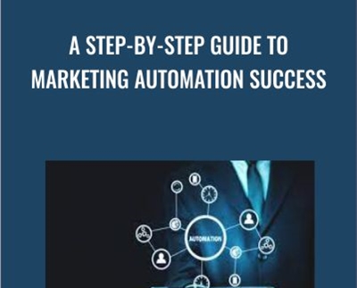 A Step-By-Step Guide To Marketing Automation Success
