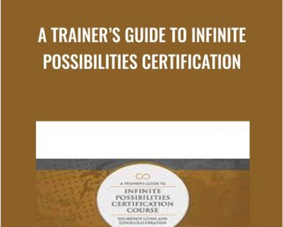 A Trainer’s Guide to Infinite Possibilities Certification Course - Mike Dooley