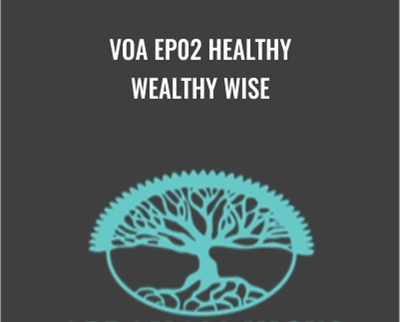 VOA EP02 Healthy Wealthy Wise - Abraham Hicks