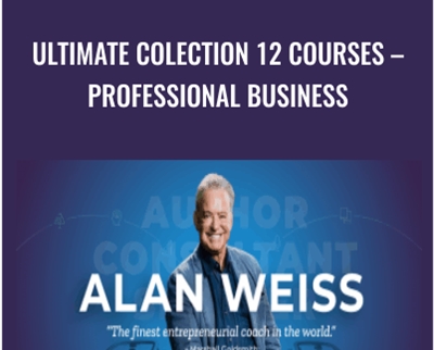 Ultimate Colection 12 Courses – Professional Business – Alan Weiss