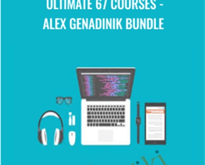 Ultimate 67 Courses - Alex Genadinik Bundle - Alex Genadinik