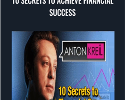 10 Secrets to Achieve Financial Success - Anton Kreil