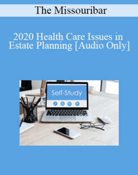 [Audio] The Missouribar - 2020 Health Care Issues in Estate Planning