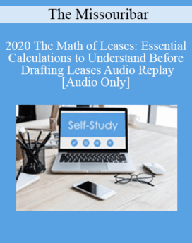 [Audio] The Missouribar - 2020 The Math of Leases: Essential Calculations to Understand Before Drafting Leases Audio Replay