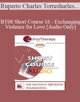 [Audio Only] BT08 Short Course 16 - Exchanging Violence for Love: Hypno-Solutions in Brief Therapy - Ruperto Charles Torres, MA, Margarita Saez, MA, Ana Charles, MA